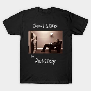 how i listen journey T-Shirt